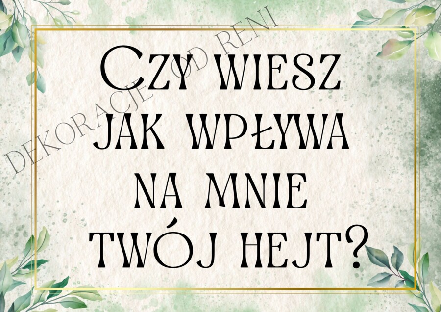 Czy wiesz jak wpływa na mnie twój hejt?