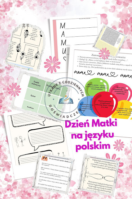 Dlaczego warto świętować Dzień Matki na lekcji języka polskiego?- zbiór materiałów na lekcje języka polskiego w klasach IV-VIII szkoły podstawowej