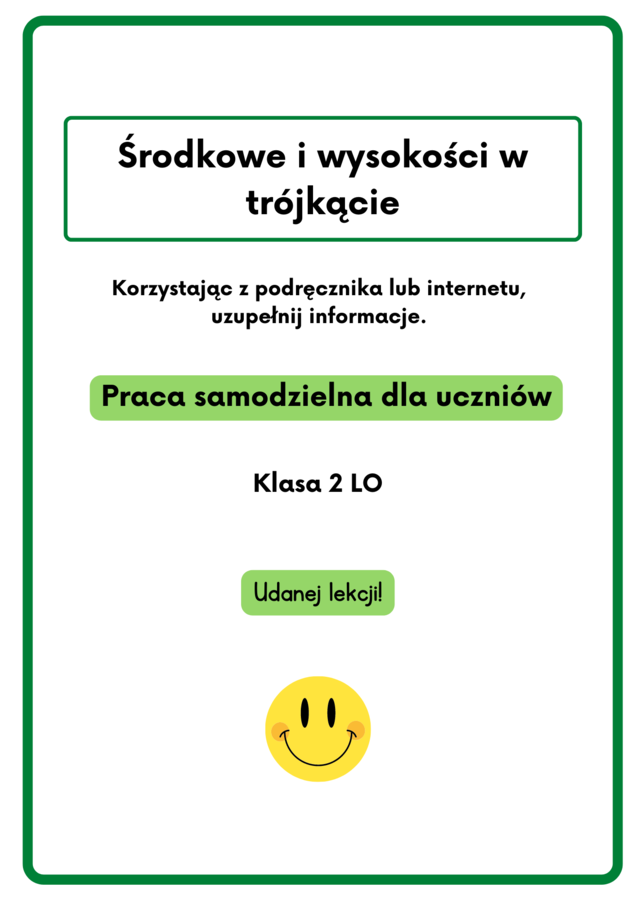 Środkowe i wysokości w trójkącie. Karta pracy dla szkoły średniej :)