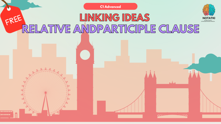Linking ideas: relative andparticiple clause