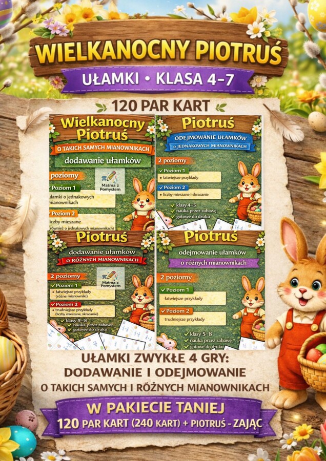 Wielkanocny Piotruś – ułamki zwykłe – dodawanie i odejmowanie – 4 gry – klasy 4–7 – 120 kart + karta Piotruś- Zając – PDF