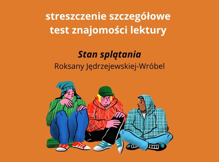 "Stan splątania" – streszczenie szczegółowe + test znajomości lektury