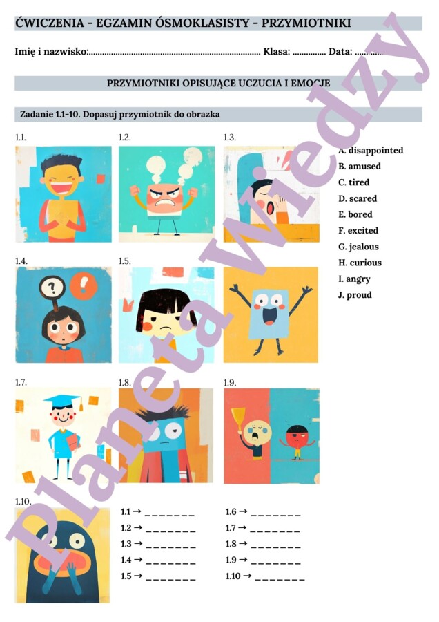 PRZYMIOTNIKI (EMOCJE)– Zbiór zadań do egzaminu ósmoklasisty z języka angielskiego. Poziom A2/A2+ – przymiotniki opisujące uczucia i emocje, ćwiczenia: końcówki -ing/-ed, przymiotniki zaprzeczające (unamused, unexciting), wypełnianie luk w tekście, tworze