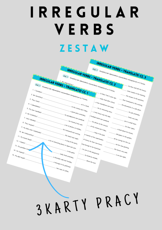 IRREGULAR VERBS - CZ. 1, 2, 3 - ZESTAW - 3 karty pracy - tłumaczenie luk - czasowniki nieregularne - Past Simple