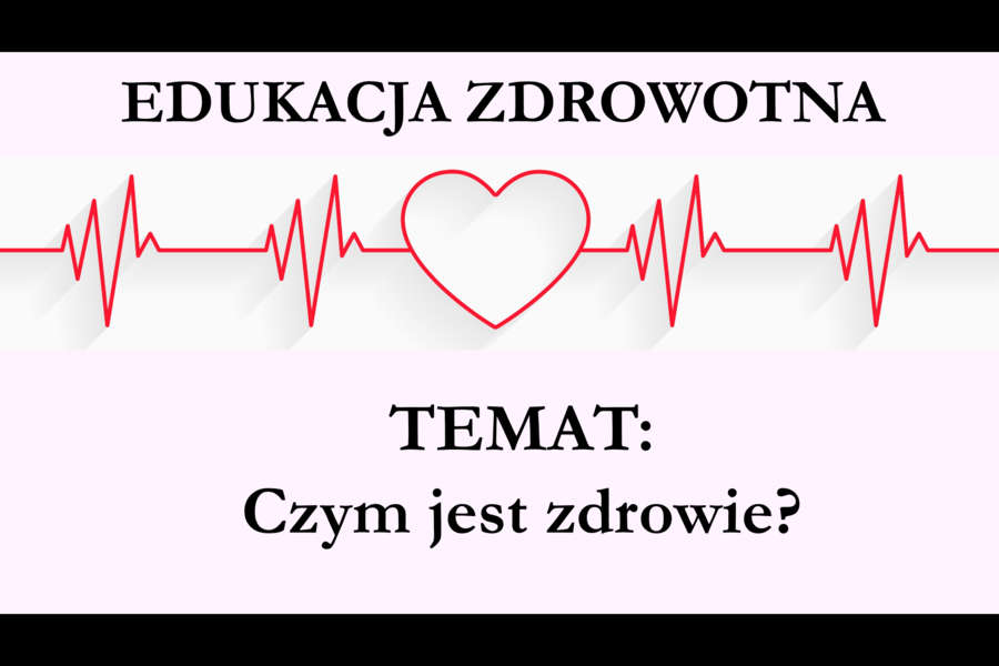 Edukacja zdrowotna - Czym jest zdrowie? - Prezentacja