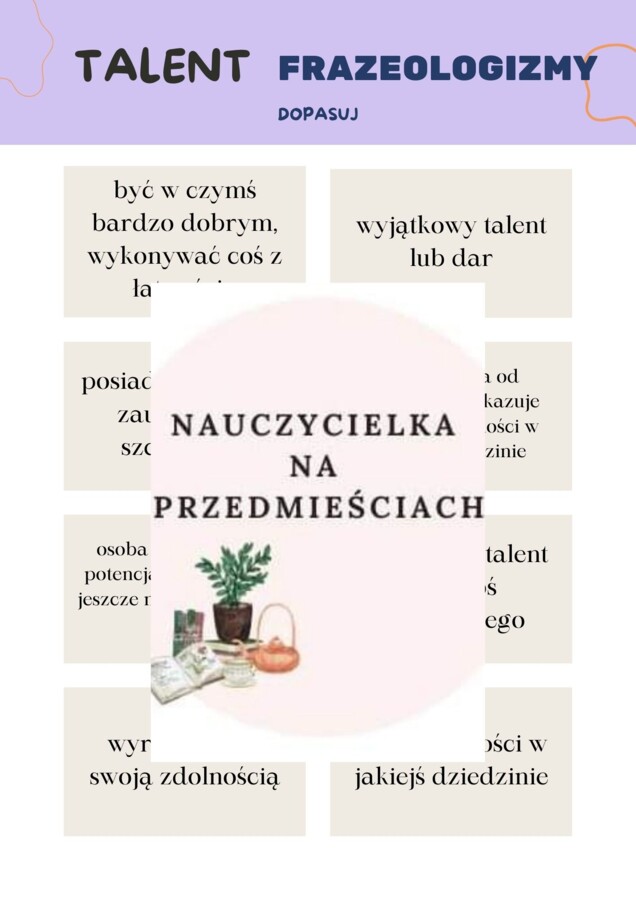 Zestaw zadań -wykreślanka, dopasuj, otocz petlą: synonimy, frazeologizmy, rodziną wyrazów TALENT w polszczyźnie