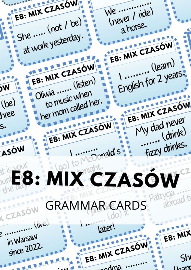 E8: Mix Czasów - 120 Grammar Cards - czasy - egzamin ósmoklasisty - powtórzenie - gramatyka - Present Simple - Present Perfect - Past Simple - Past Continuous