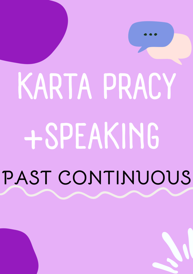 Past Continuous/ Worksheet/ Zestaw zadań/ Teoria i Praktyka/ Teoria/ Theory/ Zadania/ Pakiet/ Karta pracy/Speaking/ Gramatyka/ Grammar/ English Grammar/ Matura/ Notatka/ SP 4-8/ SP 7-8/ SP 8/ Klasy 7-8/ Klasa 8/ Gotowa lekcja/ Mówienie