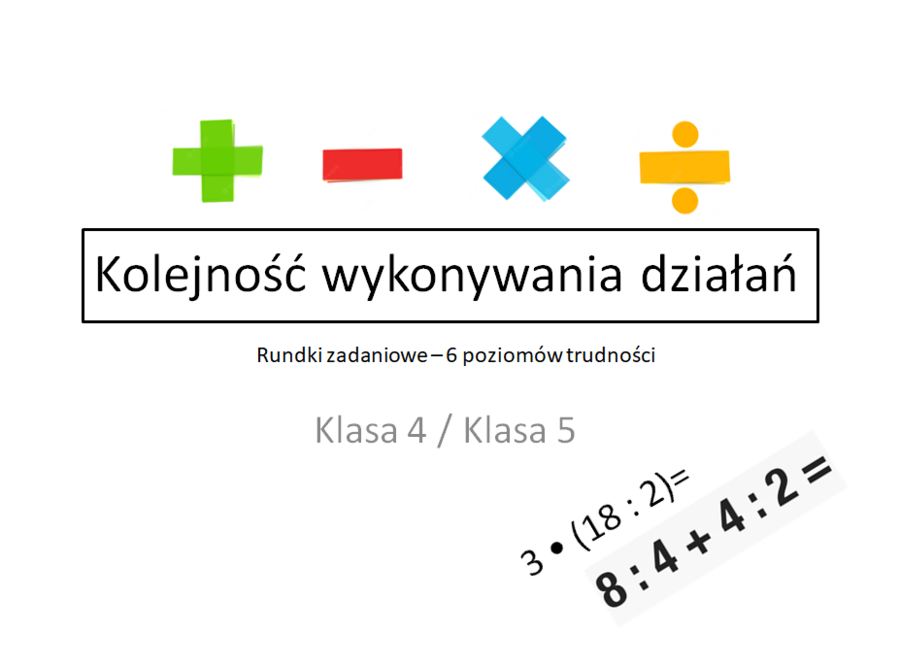 Kolejność wykonywania działań - klasa 4 / klasa 5. Rundki zadaniowe.