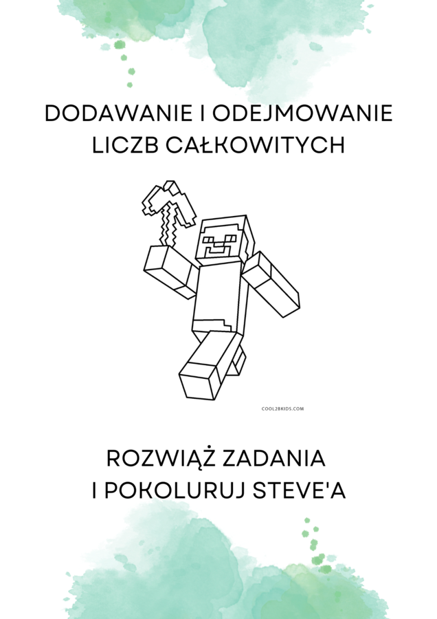 Dodawanie i odejmowanie liczb całkowitych. Rozwiąż zadania i pokoloruj Steve'a z Minecfraft'a :-)