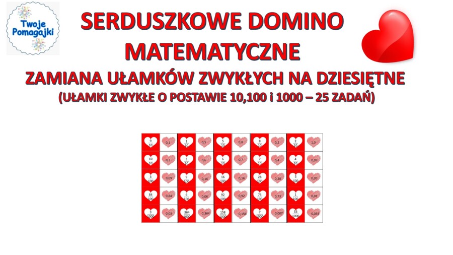 Serduszkowe domino matematyczne - zamiana ułamków zwykłych o podstawie 10,100 i 1000 na ułamki dziesiętne