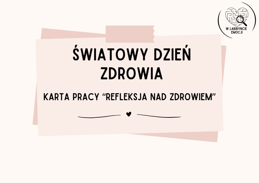 ŚWIATOWY DZIEŃ ZDROWIA_Karta pracy "Refleksja nad zdrowiem"