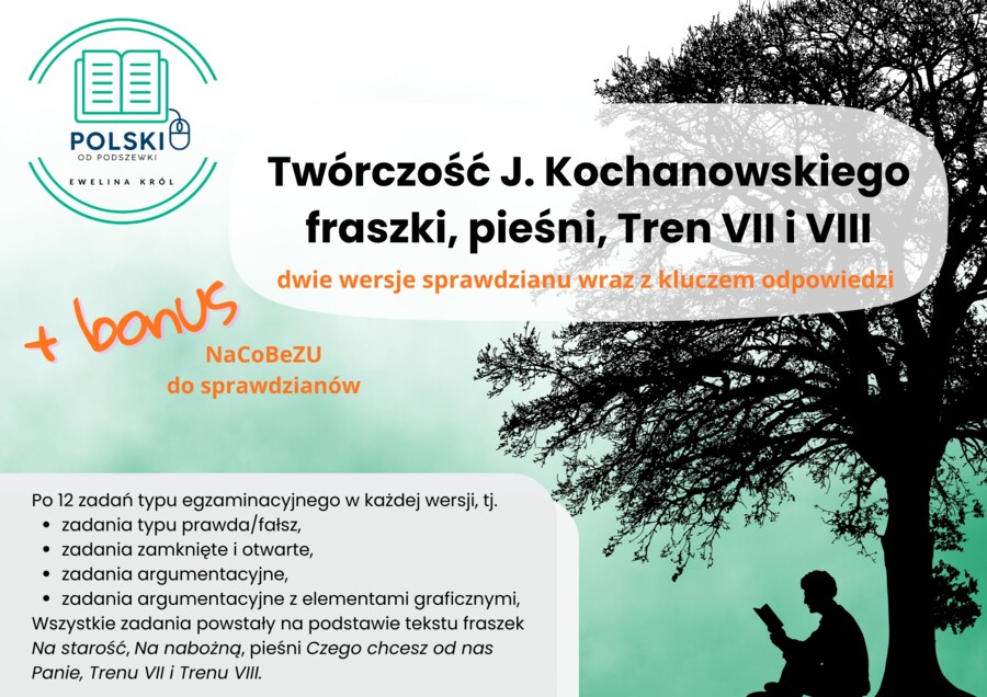 Sprawdzian z twórczości Jana Kochanowskiego - fraszki, pieśni, Tren VII i VIII, dwie wersje z kluczem odpowiedzi + bonus