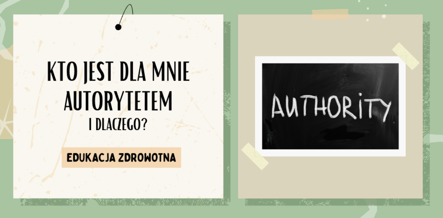 "Kto jest dla mnie autorytetem i dlaczego?" ciekawa lekcja Edukacji Zdrowotnej
