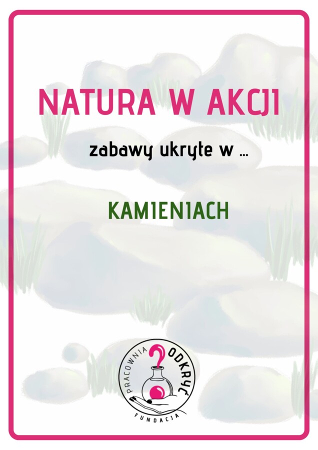 Natura w Akcji - zabawy ukryte w ...  KAMIENIACH
