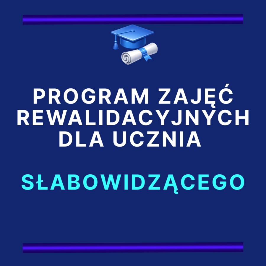 PROGRAM ZAJĘĆ REWALIDACYJNYCH dla ucznia słabowidzącego