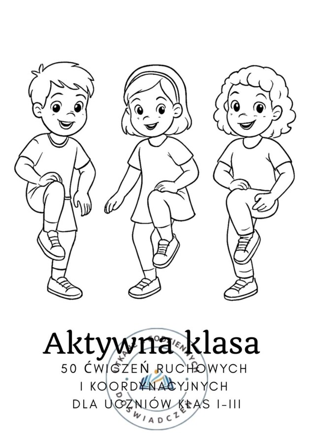 Aktywna klasa. 50 ćwiczeń ruchowych i koordynacyjnych dla uczniów klas I-III