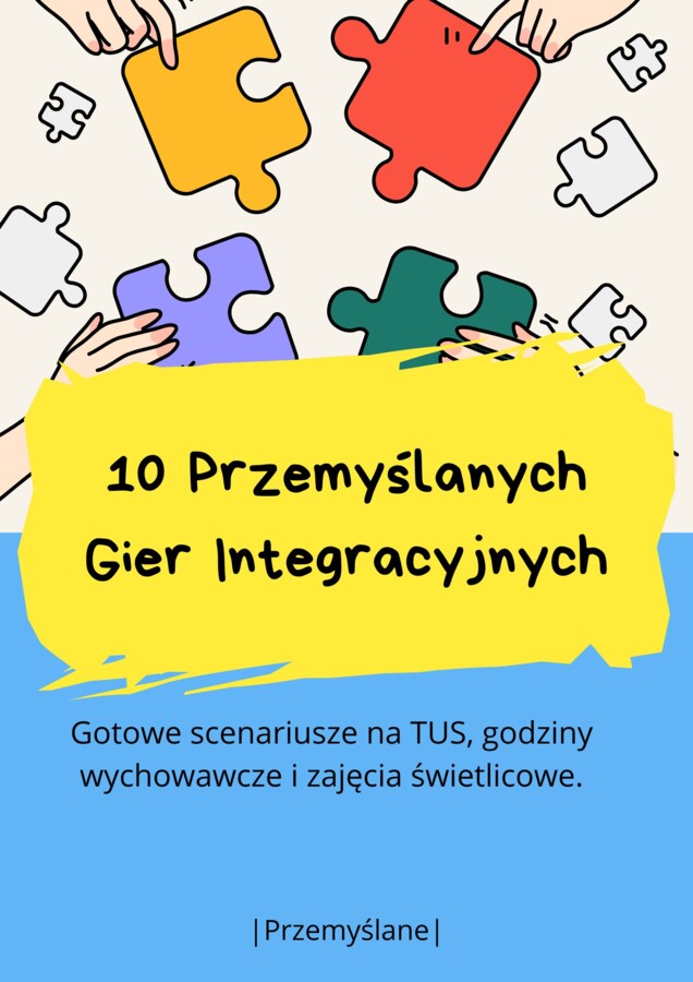 10 Przemyślanych Gier Integracyjnych | TUS i Godzina Wychowawcza [E-book PDF + Załączniki]