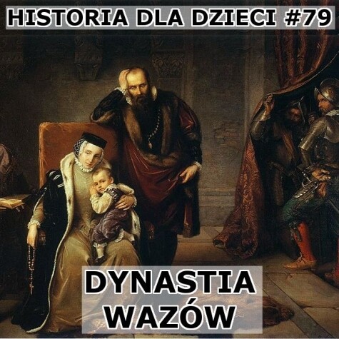 Odc. 79 - Dynastia Wazów cz. 1