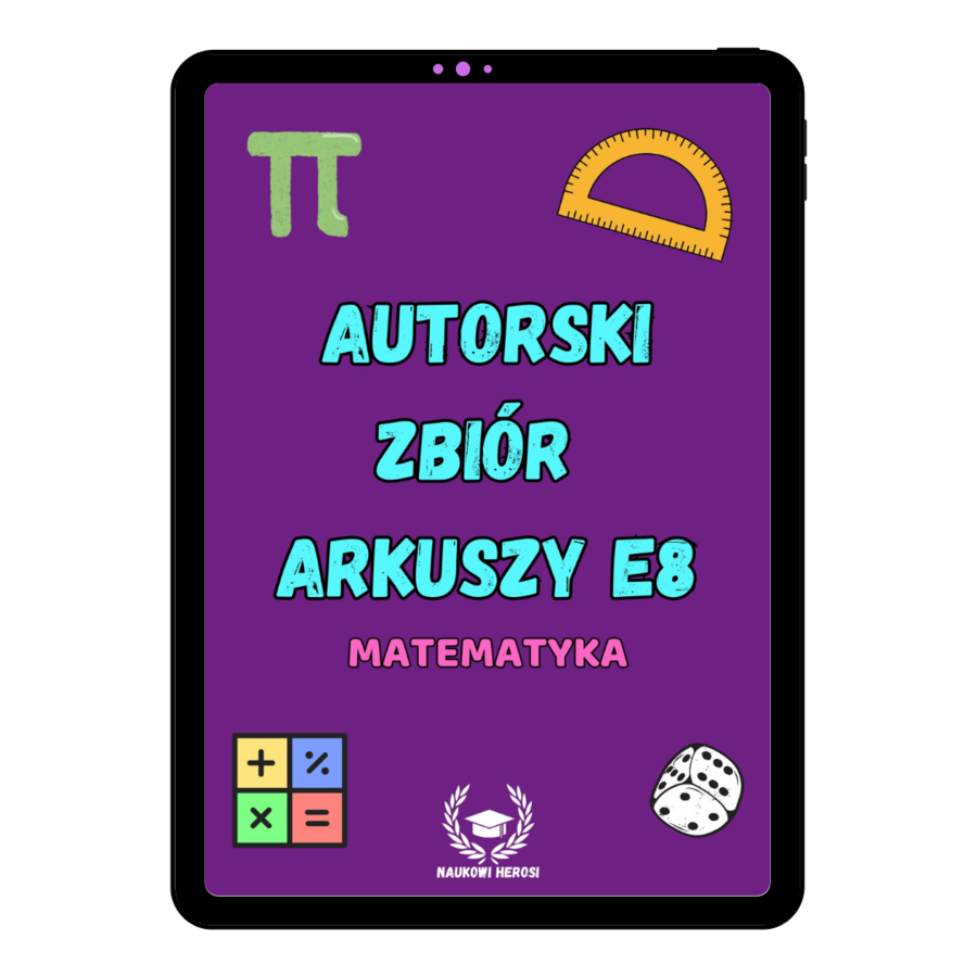 Autorski zbiór arkuszy do E8 - Matematyka
