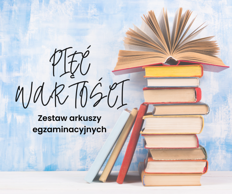 Pięć wartości. Zestaw arkuszy egzaminu ósmoklasisty