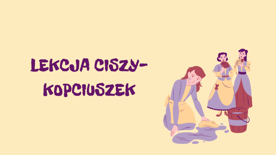 Kopciuszek - lekcja ciszy