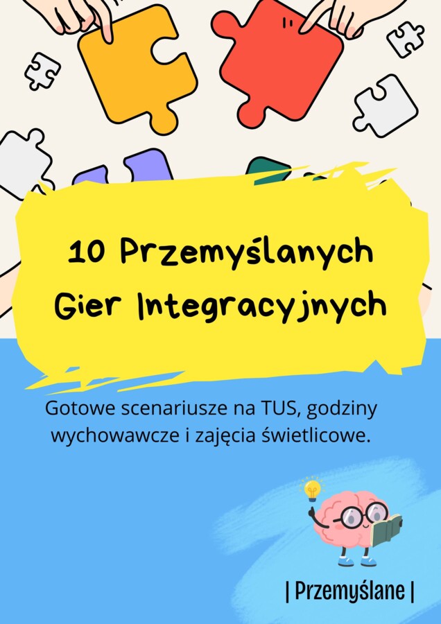 10 Przemyślanych Gier Integracyjnych | TUS i Godzina Wychowawcza [E-book PDF + Załączniki]