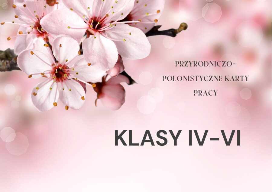 PRZYRODNICZO-POLONISTYCZNE KARTY PRACY DLA KLAS IV-VI