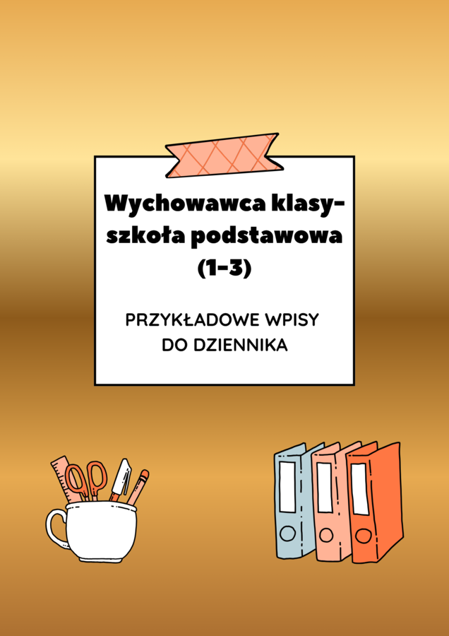 Wychowawca klasy 1–3 – przykładowe wpisy do dziennika | edukacja wczesnoszkolna | ponad 150 wpisów