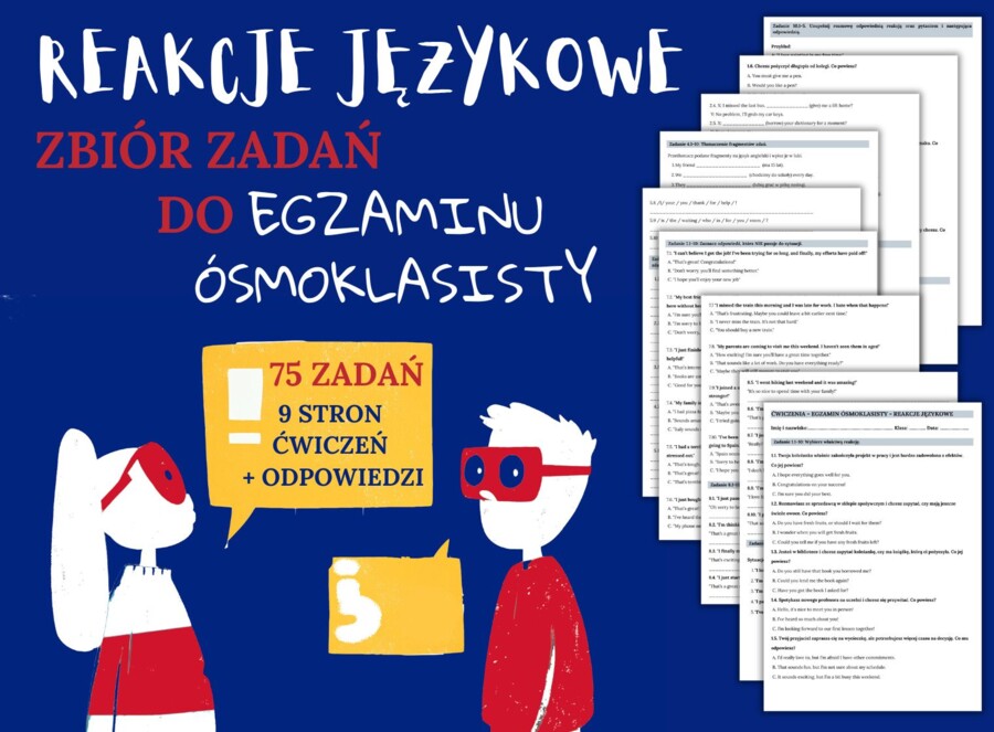 REAKCJE JĘZYKOWE - Zbiór zadań do egzaminu ósmoklasisty z języka angielskiego. Poziom A2/A2+ - codzienne sytuacje, uzupełnianie dialogów, tłumaczenie, dopasowywanie pytań