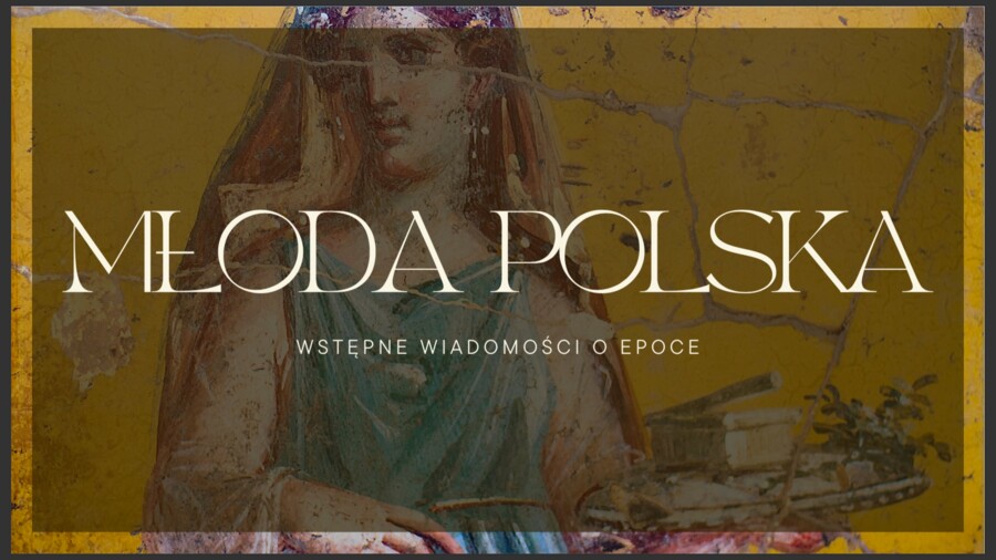 Młoda Polska. Wstępne wiadomości o epoce