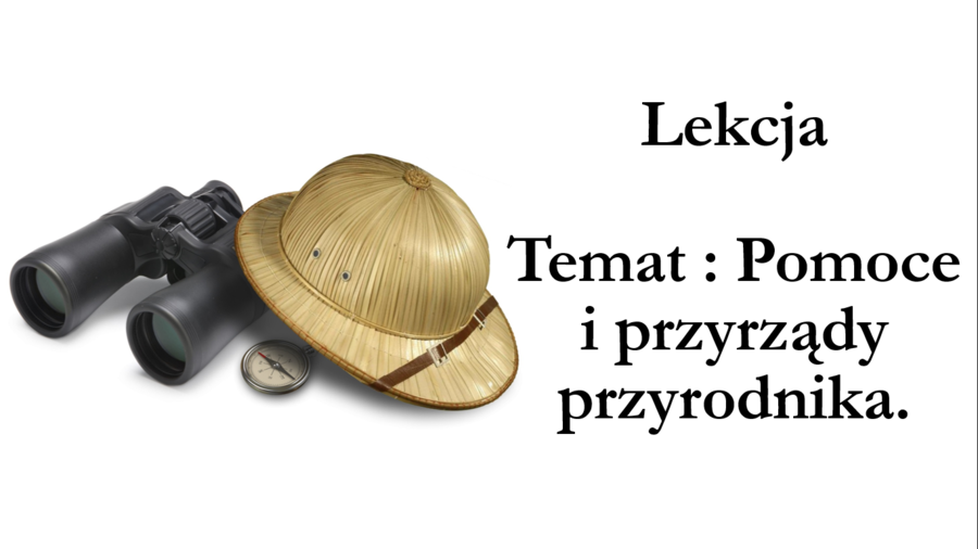 Klasa 4 - Przyrządy i pomoce przyrodnika - prezentacja