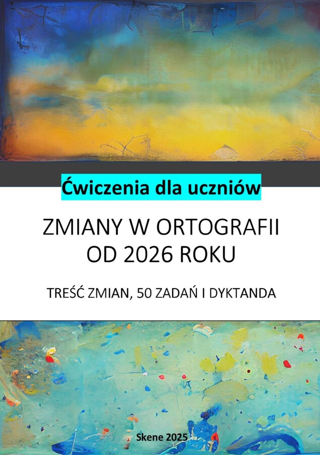 Zmiany w ortografii od 2026 roku. Treść zmian, 50 zadań i dyktanda