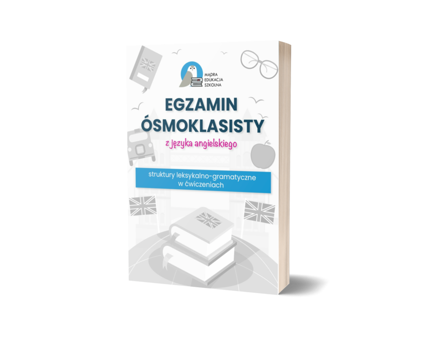 Egzamin ósmoklasisty z języka angielskiego- struktury leksykalno-gramatyczne w ćwiczeniach