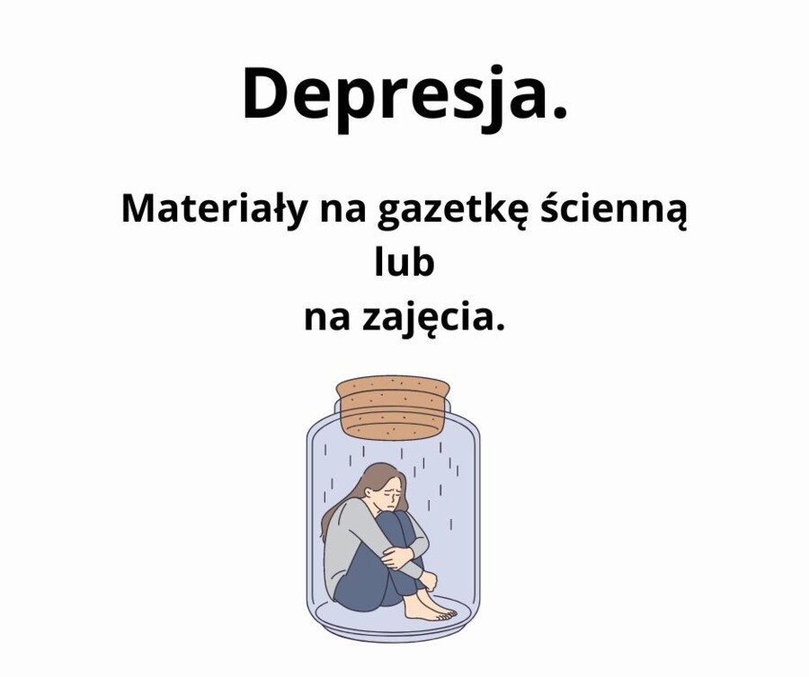 Depresja. Gazetka o depresji. Materiały na zajęcia. Szkoła podstawowa. Szkoła ponadpodstawowa.