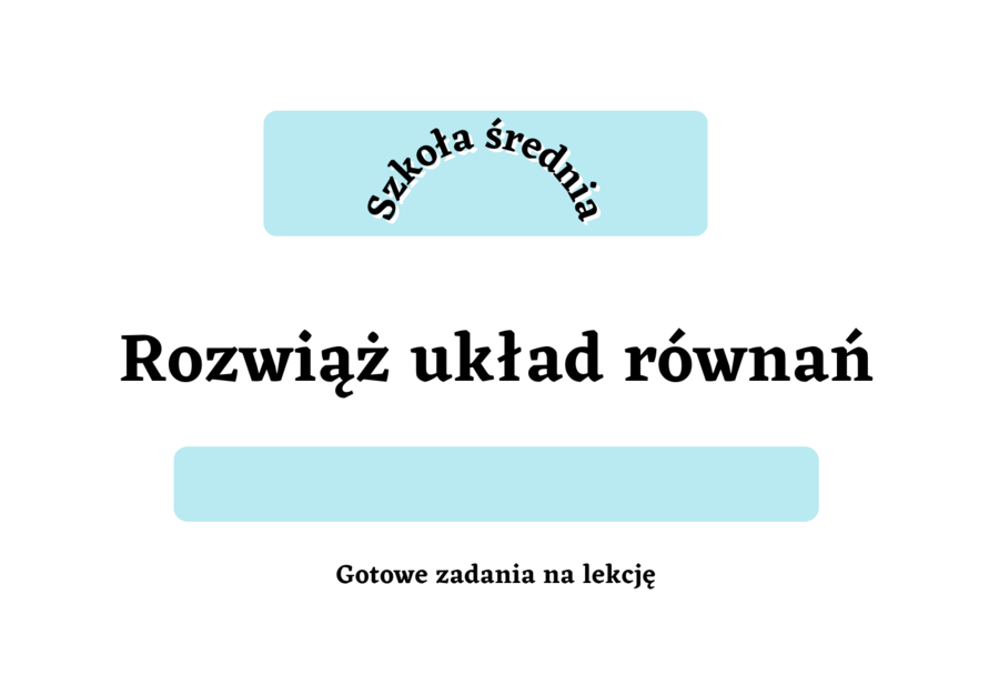 Rozwiąż układ równań. Pierwsza lekcja z układów równań. Szkoła średnia :)