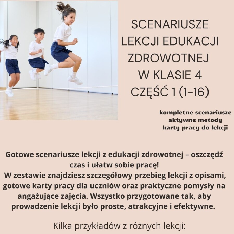 Scenariusze edukacja zdrowotna klasa 4 część 1 (lekcje 1-16) na podstawie programu proponowanego przez MEN HOLISTYCZNA EDUKACJA PROZDROWOTNA W SZKOLE PODSTAWOWEJ – CIAŁO, UMYSŁ, DUCH. Program nauczania edukacji zdrowotnej dla klas IV-VIII szkoły podstawo