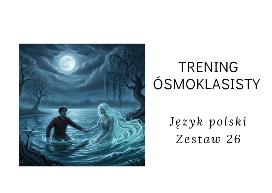 Trening ósmoklasisty -język polski. Zestaw 26