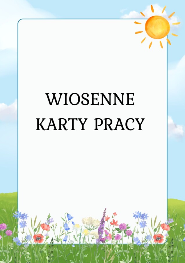 WIOSENNE KARTY PRACY – NAUKA PRZEZ ZABAWĘ DLA PRZEDSZKOLAKÓW!