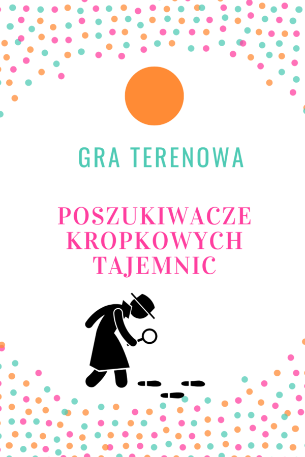 Gra terenowa - Poszukiwacze Kropkowych Tajemnic