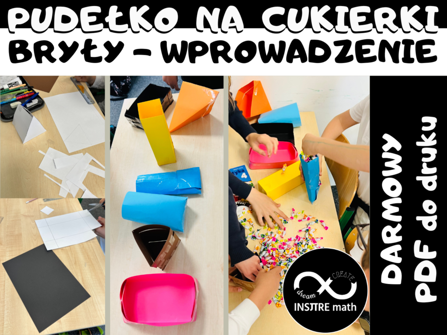 PUDEŁKO NA CUKIERKI słodkie wyzwanie matematyczne. Wprowadzenie do tematów: siatki, pole powierzchni i objętość brył.