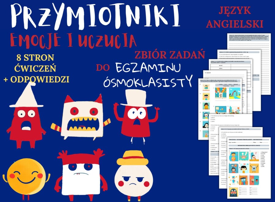 PRZYMIOTNIKI (EMOCJE)– Zbiór zadań do egzaminu ósmoklasisty z języka angielskiego. Poziom A2/A2+ – przymiotniki opisujące uczucia i emocje, ćwiczenia: końcówki -ing/-ed, przymiotniki zaprzeczające (unamused, unexciting), wypełnianie luk w tekście, tworze
