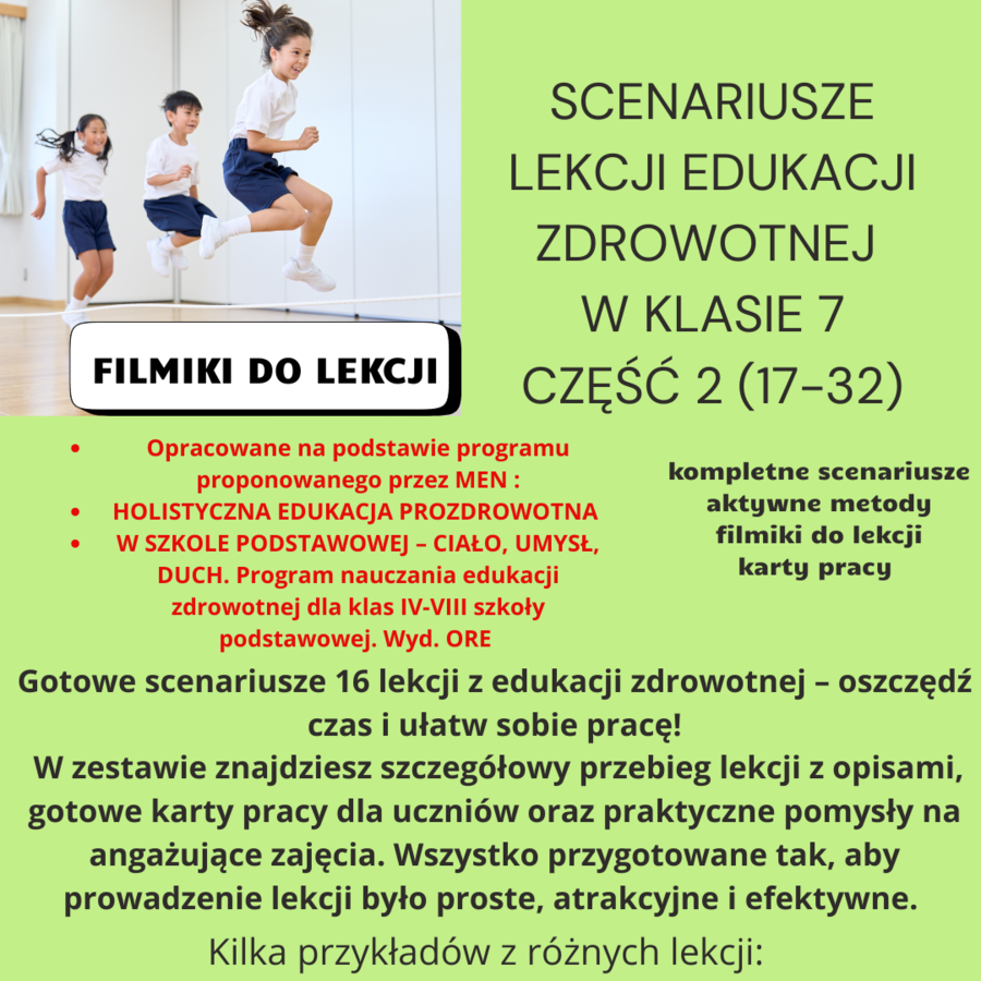 Scenariusze edukacja zdrowotna klasa 7 część 2 (lekcje 17-32) na podstawie programu nauczania proponowanego przez MEN HOLISTYCZNA EDUKACJA PROZDROWOTNA W SZKOLE PODSTAWOWEJ – CIAŁO, UMYSŁ, DUCH. Program nauczania edukacji zdrowotnej dla klas IV-VIII szko