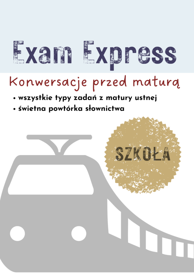 matura ustna, dział SZKOŁA, Matura Express, konwersacje przed maturą + Tell me about ......