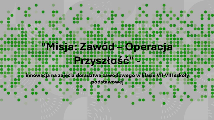 Opis innowacji na zajęcia doradztwa zawodowego w klasie 7-8 szkoły podstawowej