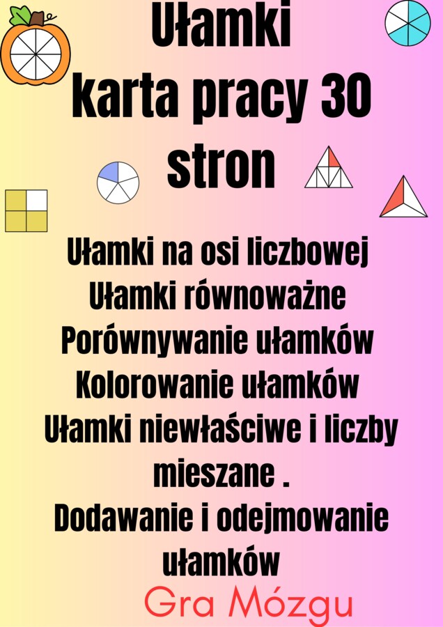 Ułamki karta pracy 30 stron.Gra Mózgu.