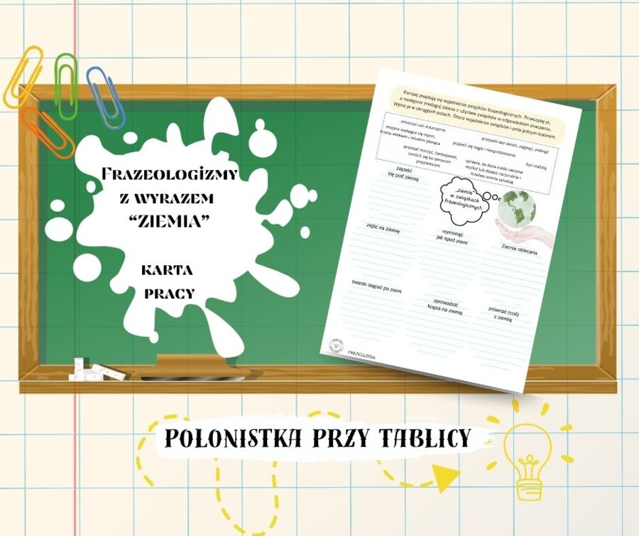 Związki frazelogiczne – ZIEMIA– karta pracy DZIEŃ ZIEMI - frazeologia frazeologizmy