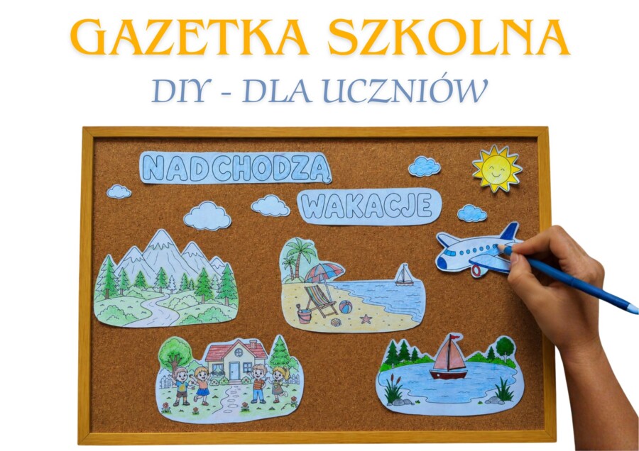 Gazetka szkolna -  „Nadchodzą wakacje” do samodzielnego wykonania przez uczniów