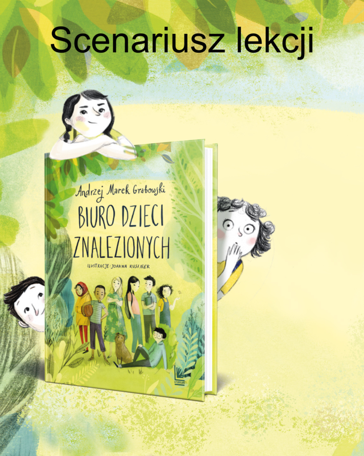 „Biuro dzieci znalezionych” Andrzeja Marka Grabowskiego – Opracowanie: Wardzińska Ariadna – Scenariusz lekcji dla 2-3 klasy, Dolnośląska Biblioteka Pedagogiczna we Wrocławiu