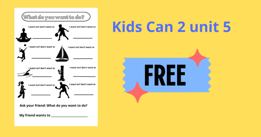 Kids Can 2 unit 5 What do you want to do?